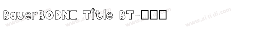 BauerBODNI Title BT字体转换